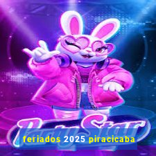 feriados 2025 piracicaba